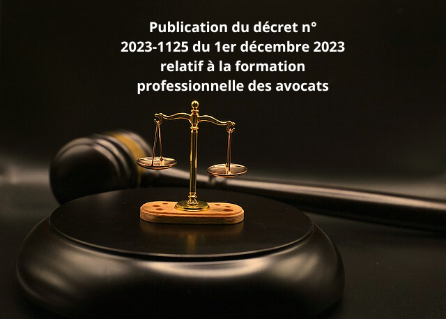 Publication du décret n° 2023-1125 du 1er décembre 2023 relatif à la formation professionnelle des avocats