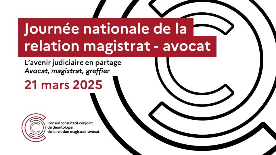 Deuxième édition de la journée nationale de la relation magistrat – avocat : Vendredi 21 mars 2025