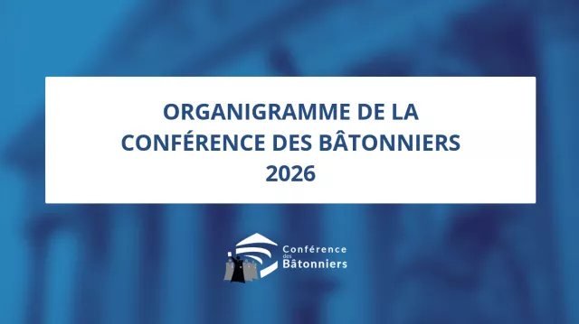 ORGANIGRAMME DE LA CONFÉRENCE DES BÂTONNIERS 2026