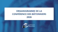 ORGANIGRAMME DE LA CONFÉRENCE DES BÂTONNIERS 2026